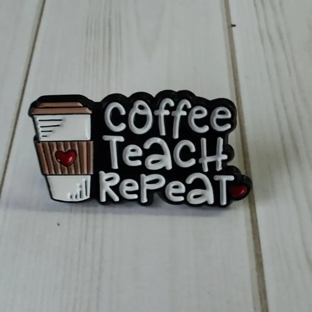 Funny Coffee Teacher Pin - Coffee Teach Repeat Humor Lapel Hat Badge